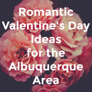 Romantic-Valentine’s-Day-Ideas-for-the-Albuquerque-Area